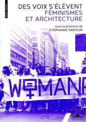 Des Voix S'Élèvent : Féminismes Et Architecture