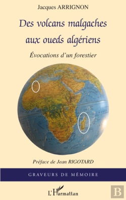 Bertrand.pt - Des Volcans Malgaches Aux Oueds Algériens ; Évocations D'Un Forestier