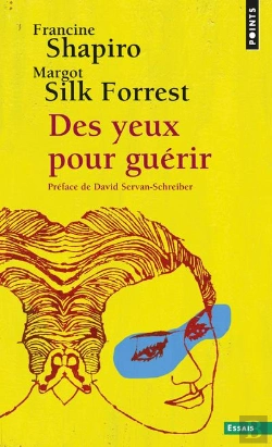 Bertrand.pt - Des Yeux Pour Guérir ; Emdr : La Thérapie Pour Surmonter L'Angoisse, Le Stress Et Les Traumatismes