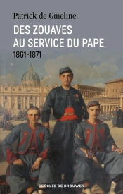 Des Zouaves Au Service Du Pape : 1861-1870