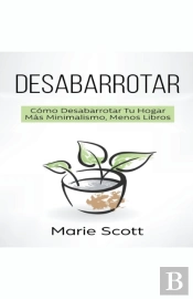Desabarrotar: C Mo Desabarrotar Tu Hogar