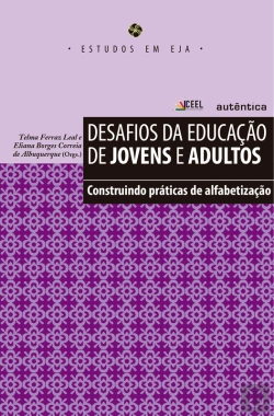 Bertrand.pt - Desafios Da Educação De Jovens E Adultos - Construindo Práticas De Alfabetização