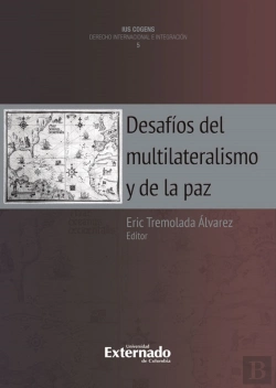 Bertrand.pt - Desafíos Del Multilateralismo Y De La Paz. Quinta Publicación De La Colección Ius Cogens De Derecho Internacional E Integración
