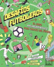 Desafios Futboleros. El Libro Antiaburrimiento Para Cracks Del Futbol