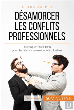 Bertrand.pt - Désamorcer Les Conflits Professionnels