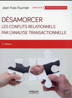 Bertrand.pt - Desamorcer Les Conflits Relationnels Avec L'Analyse Transactionnelle