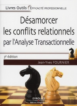 Bertrand.pt - Désamorcer Les Conflits Relationnels Par L'Analyse Transactionnelle (3e Édition)