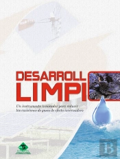 Desarrollo Limpio. Un Instrumento Innovador Para Reducir Las Emisiones De Gases De Efecto Invernadero