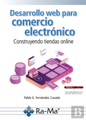 Desarrollo Web Para Comercio Electrónico. Construyendo Tiendas Online