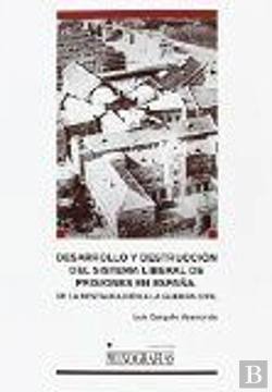 Bertrand.pt - Desarrollo Y Destrucción Del Sistema Liberal De Prisiones En España.