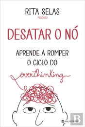 Desatar O Nó  Aprende A Romper O Ciclo Do Overthinking