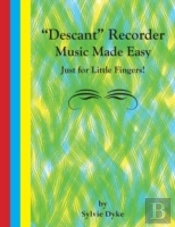 'Descant' Recorder Music Made Easy - Just For Little Fingers!