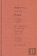 Descartes And The Dutch Â€“ Early Reactions To Cartesian Philosophy, 1637â€“1650