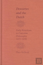 Descartes And The Dutch Â€“ Early Reactions To Cartesian Philosophy, 1637â€“1650