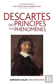 Descartes ; Des Principes Aux Phénomènes