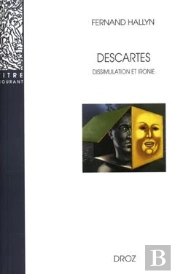 Descartes  : Dissimulation Et Ironie