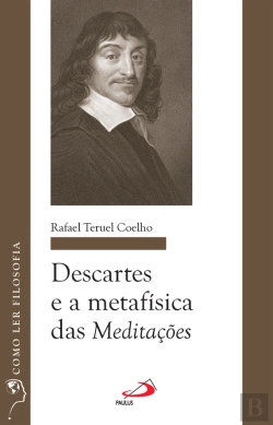 Bertrand.pt - Descartes E A Metafísica Das Meditações