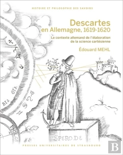 Bertrand.pt - Descartes En Allemagne, 1619-1620 : Le Contexte Allemand De L'Élaboration De La Science Cartésienne