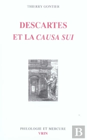 Descartes Et La Causa Sui. : Autoproduction Divine, Autodétermination Humaine