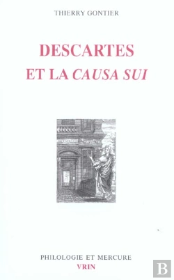Bertrand.pt - Descartes Et La Causa Sui. : Autoproduction Divine, Autodétermination Humaine