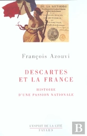 Descartes Et La France : Histoire D'Une Passion Nationale