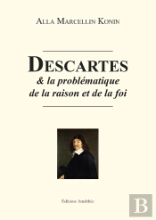 Descartes Et La Problématique De La Raison Et De La Foi