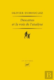 Descartes Et La Voie De L'Analyse