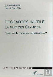 Descartes Inutile, La Nuit Des Olympica Tome 2 ; Essai Sur Le National-Cartésianisme