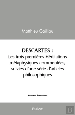 Bertrand.pt - Descartes : Les Trois Premières Méditations Métaphysiques Commentées : Suivies D'Une Série D'Articles Philosophiques