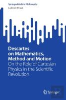 Descartes On Mathematics, Method And Motion