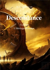 Descendance - Tome 3 - L'Heritage Du Temps