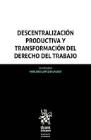Descentralización Productiva Y Transformación Del Derecho Del Trabajo