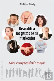 Descodifica Los Gestos De Tu Interlocutor Para Comprenderle Mejor