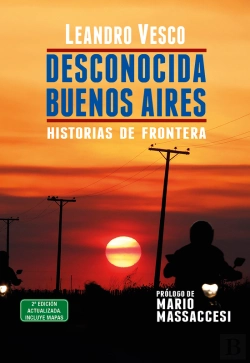 Bertrand.pt - Desconocida Buenos Aires. Historias De Frontera