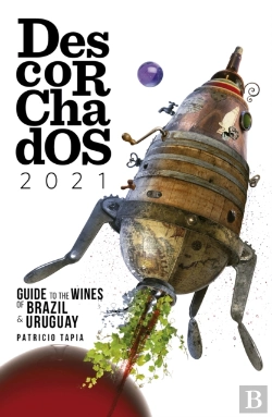 Bertrand.pt - Descorchados 2021 English Guide To The Wines Of Brazil & Uruguay
