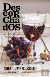 Descorchados 2022 Guide To The Wines Of Chile