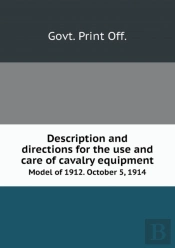 Description And Directions For The Use And Care Of Cavalry Equipment Model Of 1912. October 5, 1914
