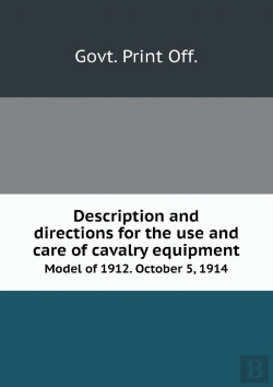 Bertrand.pt - Description And Directions For The Use And Care Of Cavalry Equipment Model Of 1912. October 5, 1914