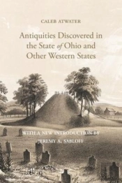 Description Of Antiquities Discovered In The State Of Ohio And Other Western States
