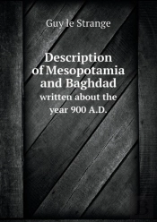 Description Of Mesopotamia And Baghdad Written About The Year 900 A.D.