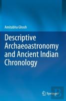 Descriptive Archaeoastronomy And Ancient Indian Chronology
