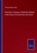 Descriptive Catalogue Of Materials Relating To The History Of Great Britain And Ireland