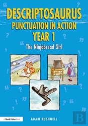 Descriptosaurus Punctuation In Action Year 1: The Ninjabread Girl