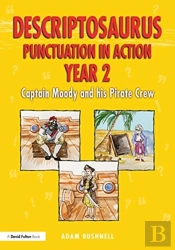 Descriptosaurus Punctuation In Action Year 2: Captain Moody And His Pirate Crew