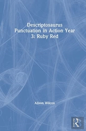 Descriptosaurus Punctuation In Action Year 3: Ruby Red