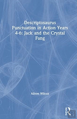Bertrand.pt - Descriptosaurus Punctuation In Action Years 4-6: Jack And The Crystal Fang