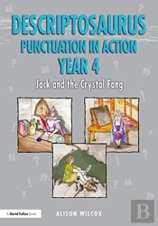 Descriptosaurus Punctuation In Action Years 4-6: Jack And The Crystal Fang