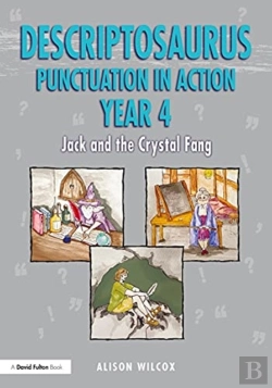 Bertrand.pt - Descriptosaurus Punctuation In Action Years 4-6: Jack And The Crystal Fang