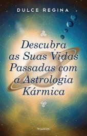 Descubra as Suas Vidas Passadas com a Astrologia Kármica
