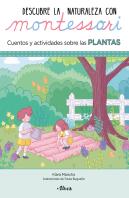 Descubre La Naturaleza Con Montessori. Cuentos Y Actividades Sobre Las Plantas